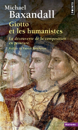 Giotto et les humanistes : la découverte de la composition en peinture : 1340-1450 - Michael Baxandall
