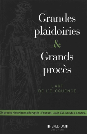 Grandes plaidoiries & grands procès : l'art de l'éloquence depuis le XVe siècle