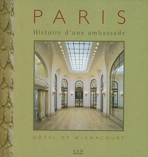 Histoire d'une ambassade : l'hôtel de Wignacourt, 274, boulevard Saint-Germain à Paris - Maurice Culot