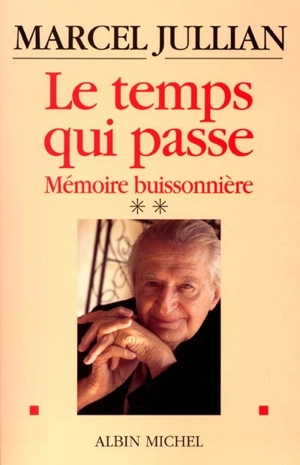 Mémoire buissonnière. Vol. 2. Le temps qui passe - Marcel Jullian