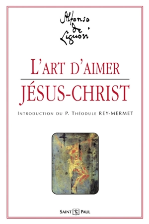 L'art d'aimer Jésus-Christ - Alphonse de Liguori