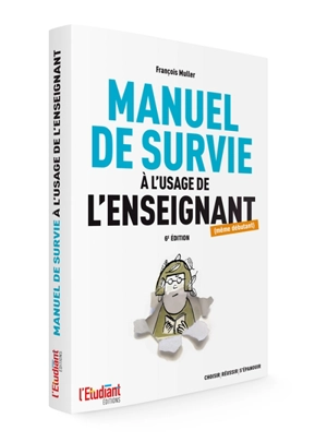 Manuel de survie à l'usage de l'enseignant (même débutant) - François Muller