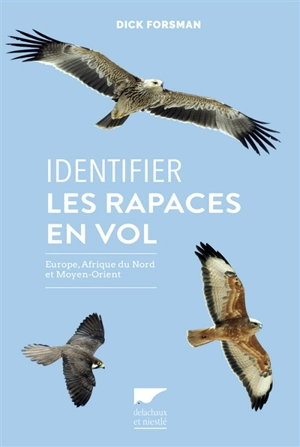 Identifier les rapaces en vol : Europe, Afrique du Nord et Moyen-Orient - Dick Forsman