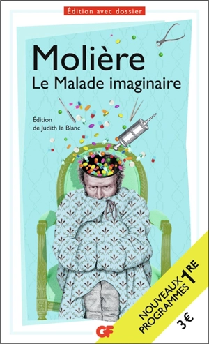 Le malade imaginaire : nouveaux programmes 1re - Molière