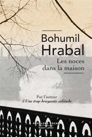 Les noces dans la maison : la trilogie des souvenirs - Bohumil Hrabal