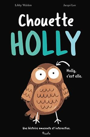 Chouette Holly : une histoire amusante et interactive - Libby Walden