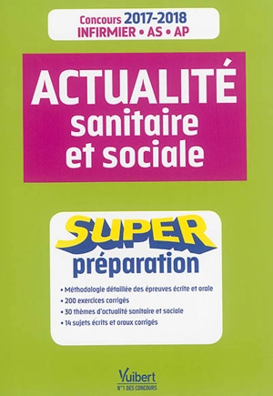 Actualité sanitaire et sociale : super préparation : concours 2017-2018 infirmier, AS, AP - Marie Aillet