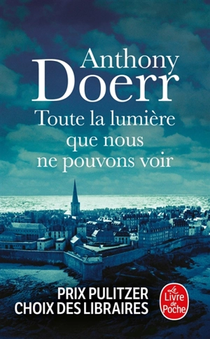 Toute la lumière que nous ne pouvons voir - Anthony Doerr