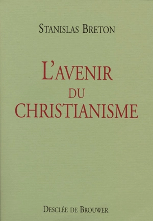 L'avenir du christianisme - Stanislas Breton