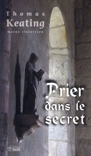 Prier dans le secret - Thomas Keating