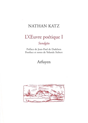 L'oeuvre poétique. Vol. 1. Sundgäu - Nathan Katz