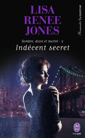 Sombre, divin et mortel. Vol. 2. Indécent secret - Lisa Renee Jones