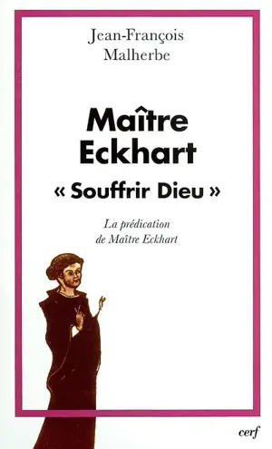 Maître Eckhart, Souffrir Dieu : la prédication de Maître Eckhart - Jean-François Malherbe