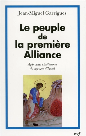 Le peuple de la première Alliance : approches chrétiennes du mystère d'Israël - Jean-Michel Garrigues