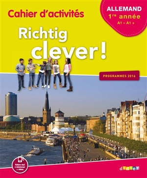 Richtig clever ! allemand LV2, 1re année, A1-A1 + : cahier d'activités : programmes 2016 - Wolf Halberstadt