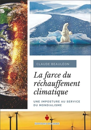 La farce du réchauffement climatique : une imposture au service du mondialisme - Claude Beauléon