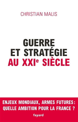 Guerre et stratégie au XXIe siècle - Christian Malis