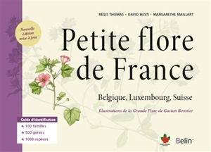 Petite flore de France : Belgique, Luxembourg, Suisse - Régis Thomas