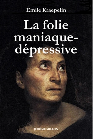 La folie maniaque-dépressive, 1913 - Emil Kraepelin