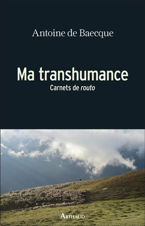 Ma transhumance : carnets de routo - Antoine de Baecque