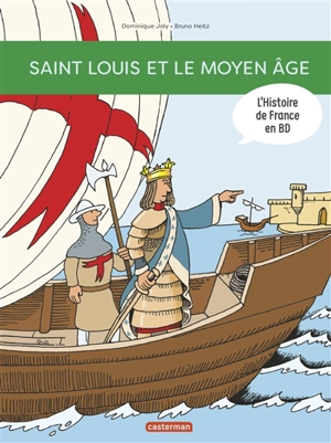 L'histoire de France en BD. Saint Louis et le Moyen Age ! - Dominique Joly