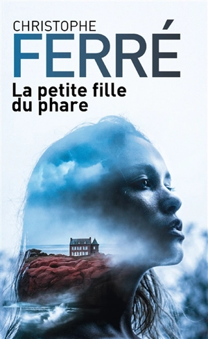 La petite fille du phare - Christophe Ferré