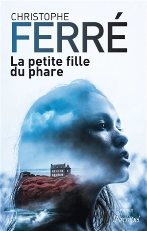 La petite fille du phare - Christophe Ferré