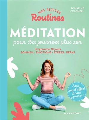 Mes petites routines méditation pour des journées plus zen : programme 28 jours : sommeil, émotions, stress, repas - Marine Colombel
