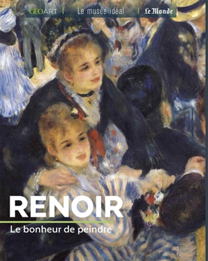 Renoir : le bonheur de peindre - Renée Grimaud