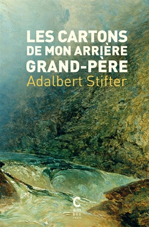 Les cartons de mon arrière-grand-père - Adalbert Stifter