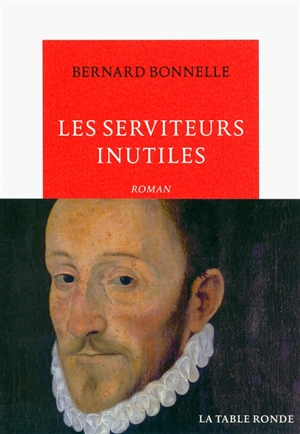 Les serviteurs inutiles - Bernard Bonnelle