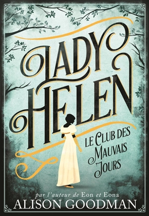 Lady Helen. Vol. 1. Le club des mauvais jours - Alison Goodman