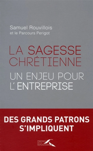 La sagesse chrétienne : un enjeu pour l'entreprise - Samuel Rouvillois