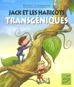 Jack et les haricots transgéniques - Daniel Laverdure