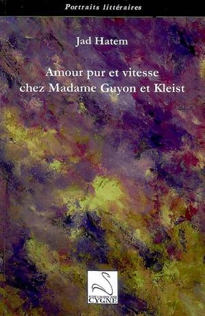 Amour pur et vitesse chez madame Guyon et Kleist - Jad Hatem