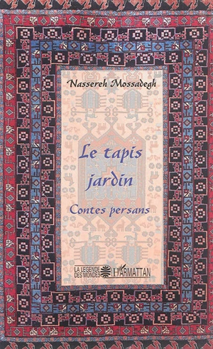 Le tapis jardin : contes persans - Nassereh Mossadegh