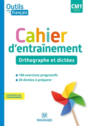 Outils pour le français CM1, cycle 3 : cahier d'entraînement : orthographe et dictées - Sylvie Bordron
