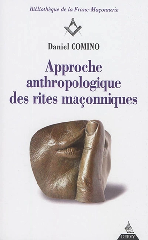 Approche anthropologique des rites maçonniques - Daniel Comino