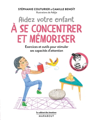 Aidez votre enfant à se concentrer et à mémoriser : exercices et outils pour stimuler ses capacités d'attention - Stéphanie Couturier