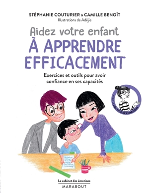 Aidez votre enfant à apprendre efficacement : exercices et outils pour avoir confiance en ses capacités - Stéphanie Couturier