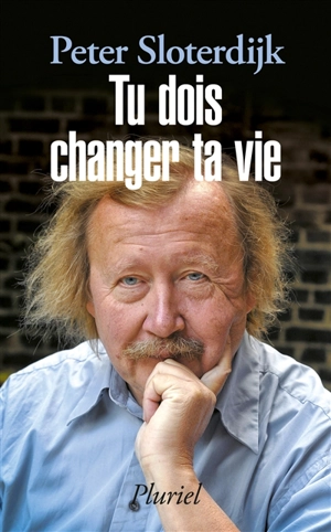 Tu dois changer ta vie : de l'anthropotechnique - Peter Sloterdijk