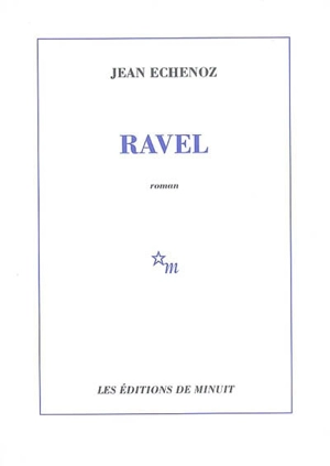 Ravel - Jean Echenoz