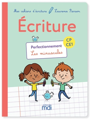 Ecriture CP-CE1 : perfectionnement, les minuscules - Laurence Pierson