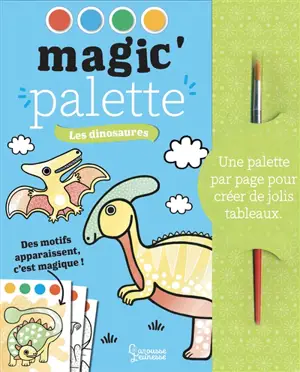 Les dinosaures : magic' palette - Isabelle Jacqué