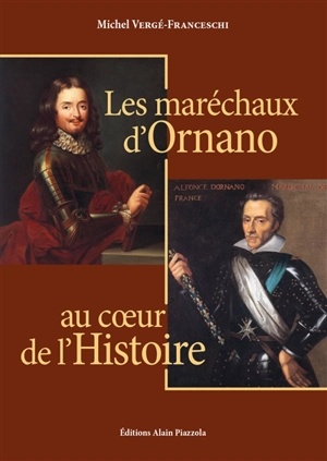 Les maréchaux d'Ornano au coeur de l'histoire - Michel Vergé-Franceschi
