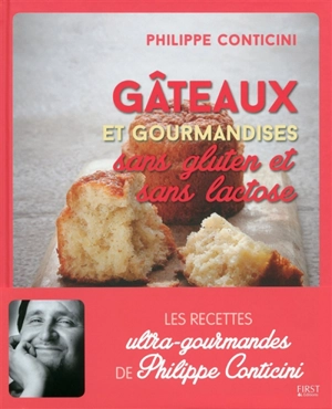 Gâteaux et gourmandises sans gluten et sans lactose - Philippe Conticini