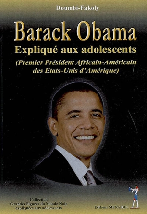 Barack Obama expliqué aux adolescents : premier président africain-américain des Etats-Unis d'Amérique - Fakoly Doumbi