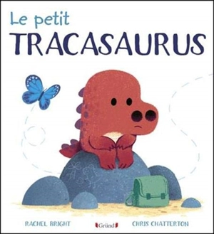 Le petit Tracasaurus - Rachel Bright