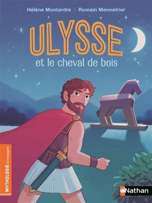 Ulysse et le cheval de bois - Hélène Montardre
