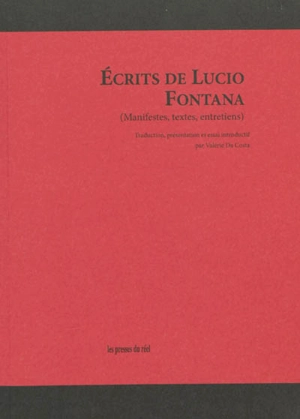 Ecrits de Lucio Fontana : manifestes, textes, entretiens - Lucio Fontana